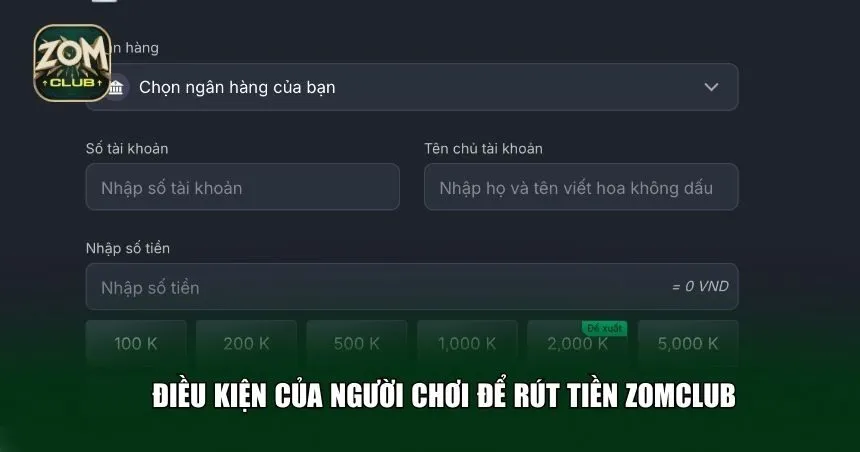 Điều kiện rút tiền Zomclub mà người chơi cần biết