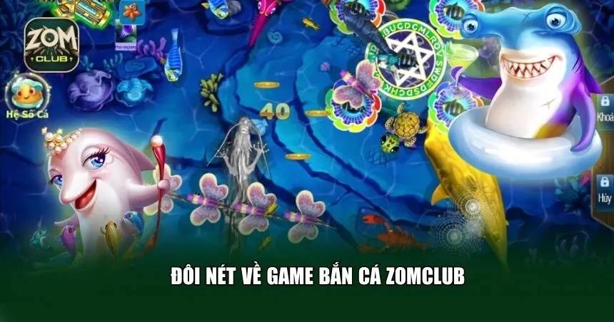 Đôi nét về game bắn cá Zomclub