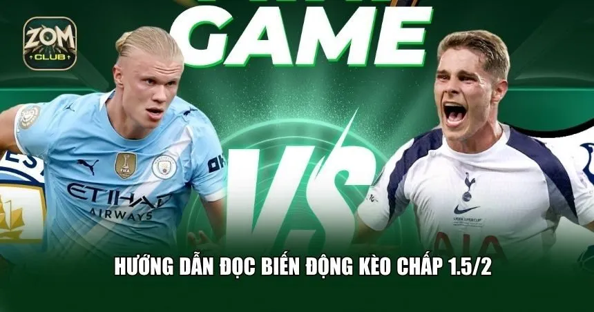 Kinh nghiệm đọc biến động kèo chấp 1.5/2