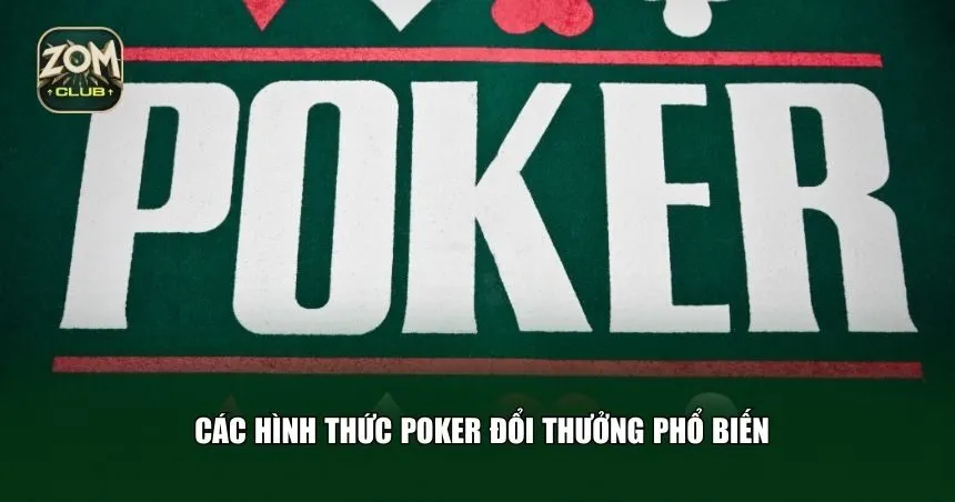 Các hình thức Poker đổi thưởng phổ biến