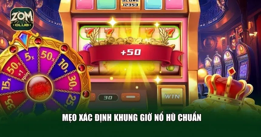 Mẹo tìm khung giờ nổ hũ chuẩn