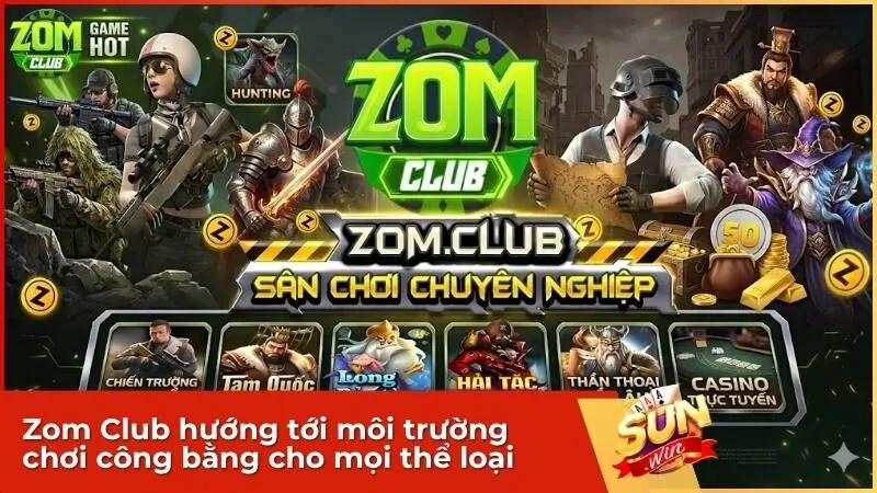 Zom Club hướng tới môi trường chơi công bằng cho mọi thể loại